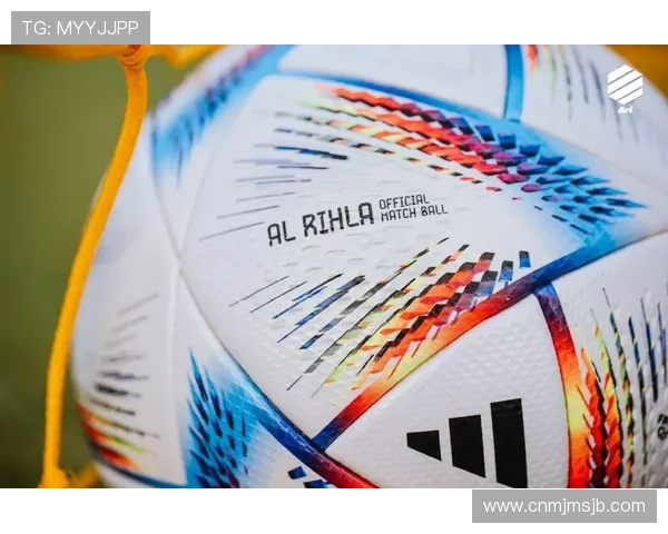 卡塔尔世界杯用球的历史演变与未来发展趋势全面回顾与预测